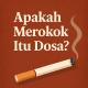Apakah Merokok Itu Dosa